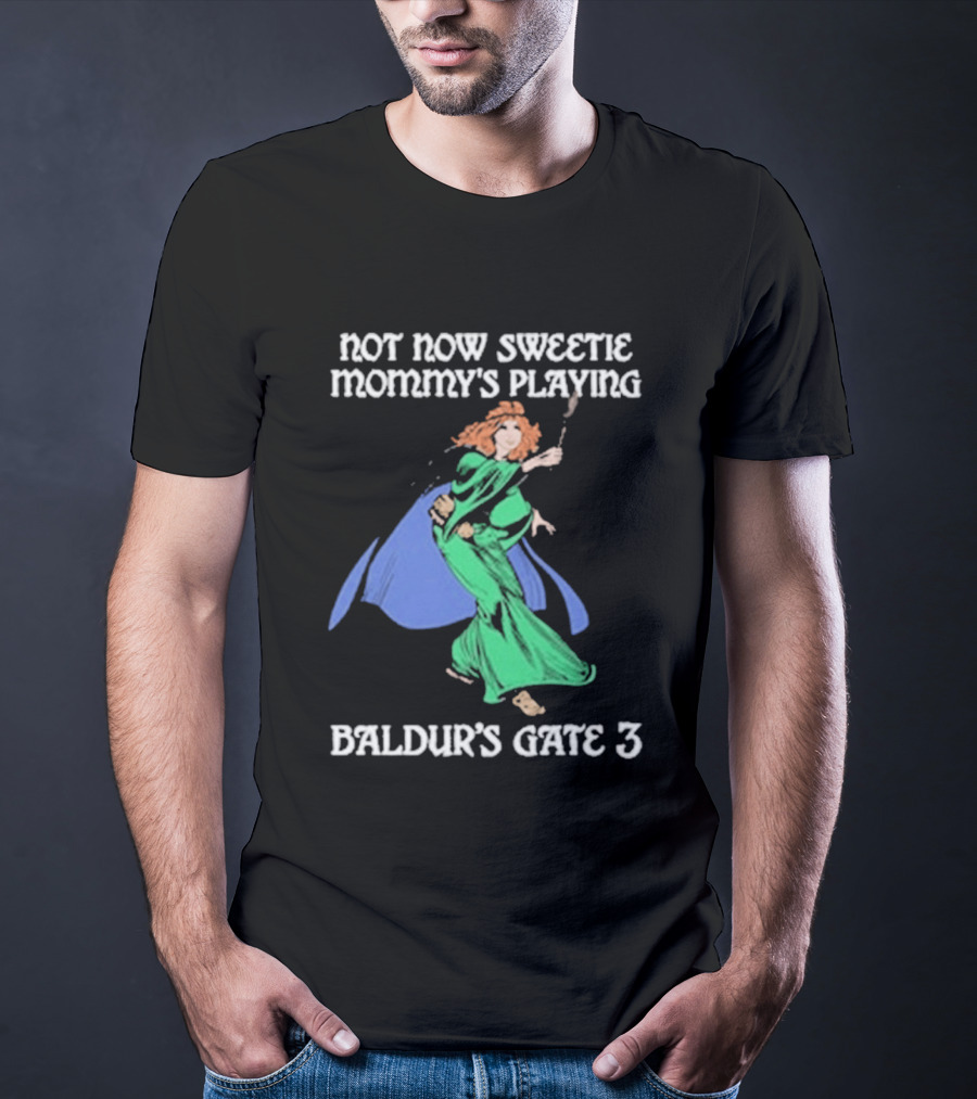 Not Now Sweetie Mommy’s Playing Baldur’s Gate 3 Game 3 T-Shirt