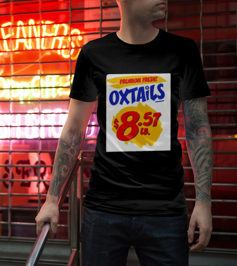 Premium Fresh Oxtails $8.57 Lb T-Shirt