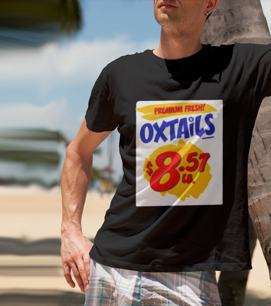 Premium Fresh Oxtails $8.57 Lb T-Shirt