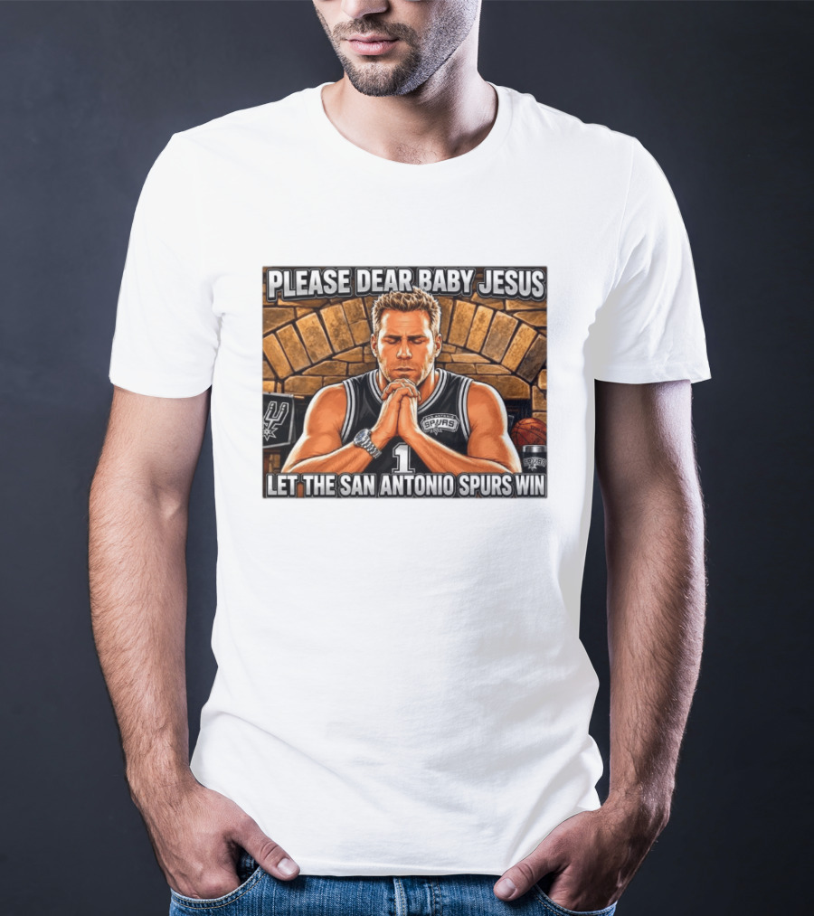 Please Dear Baby Jesus Let The San Antonio Spurs Win Prayerful Fan T-Shirt