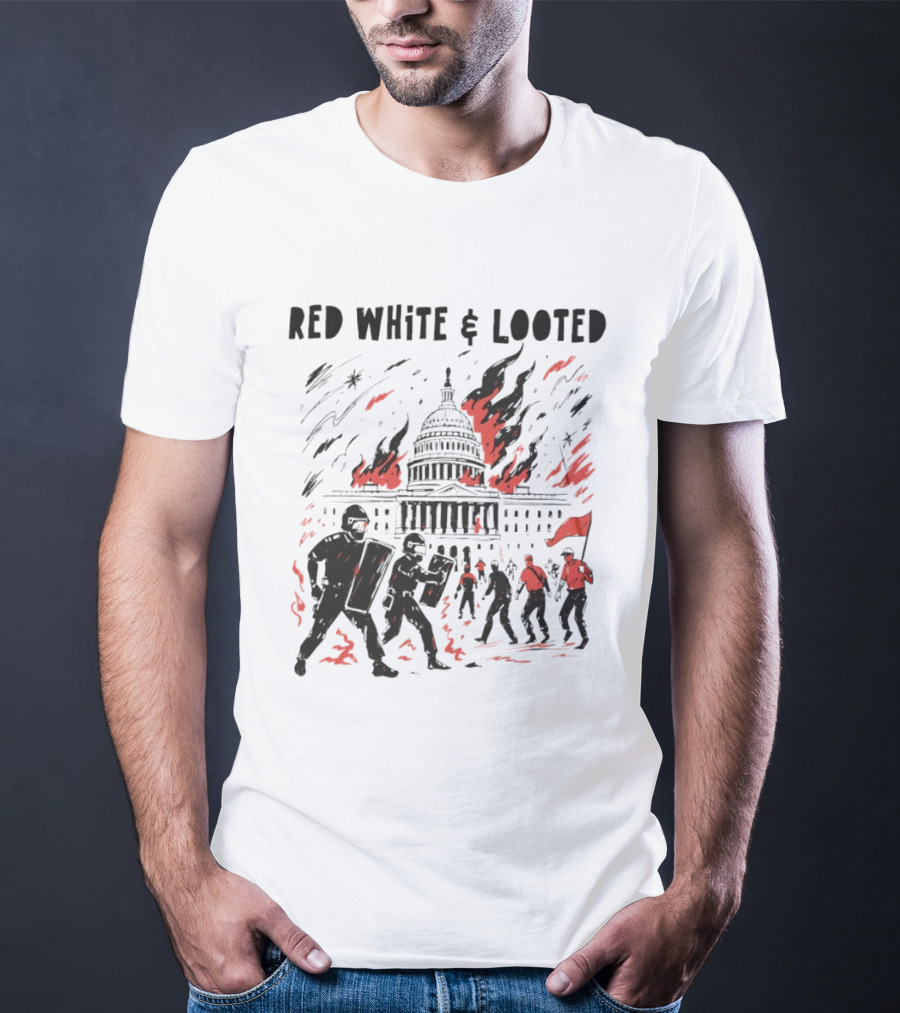 Red White Looted Jan 6th Insurrection Political Outrage Anti Trump Protest 2026 Capitol Riot T-Shirt