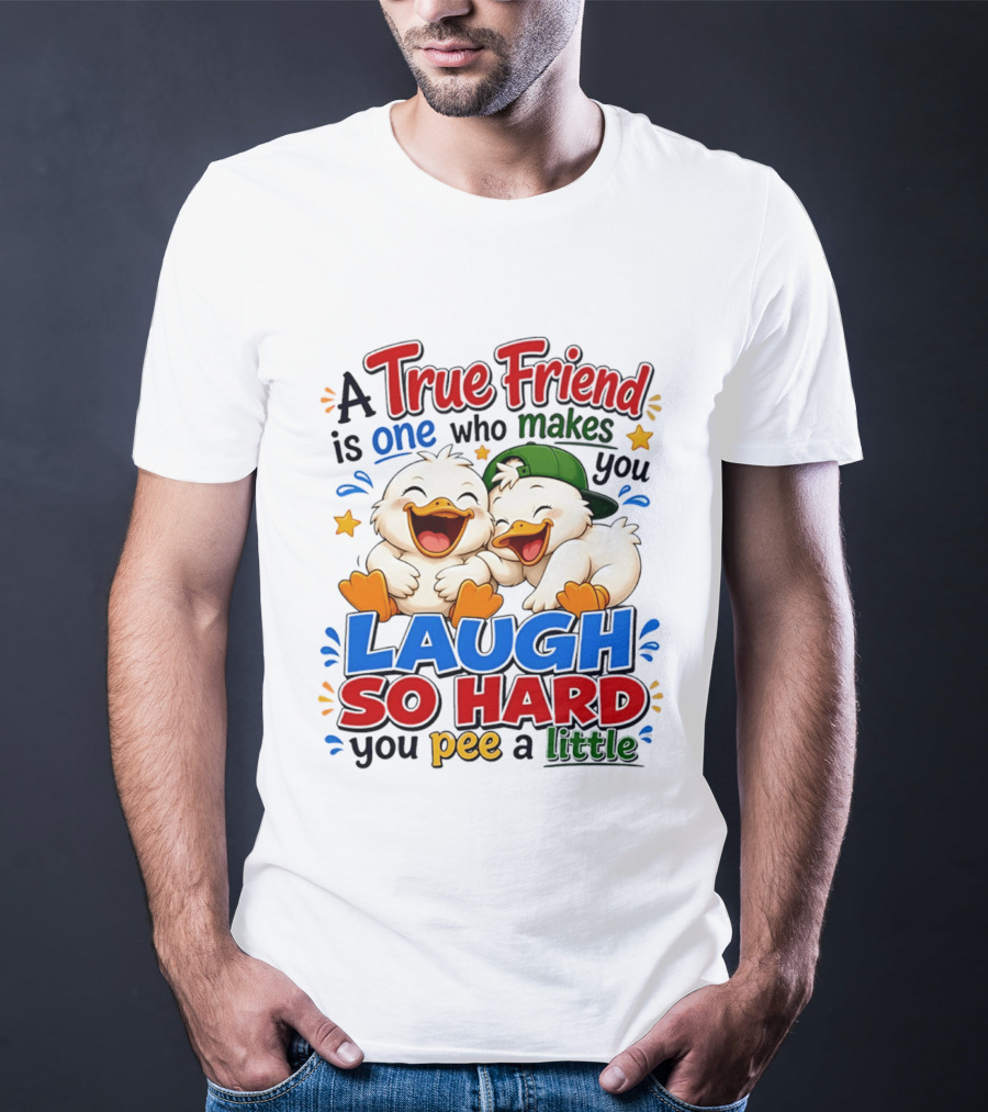 A True Friend Is One Who Makes You Laugh So Hard You Pee A Little Duck Cartoon T-Shirt