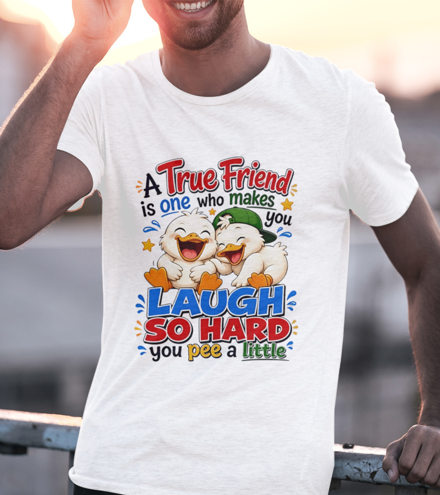 A True Friend Is One Who Makes You Laugh So Hard You Pee A Little Duck Cartoon T-Shirt