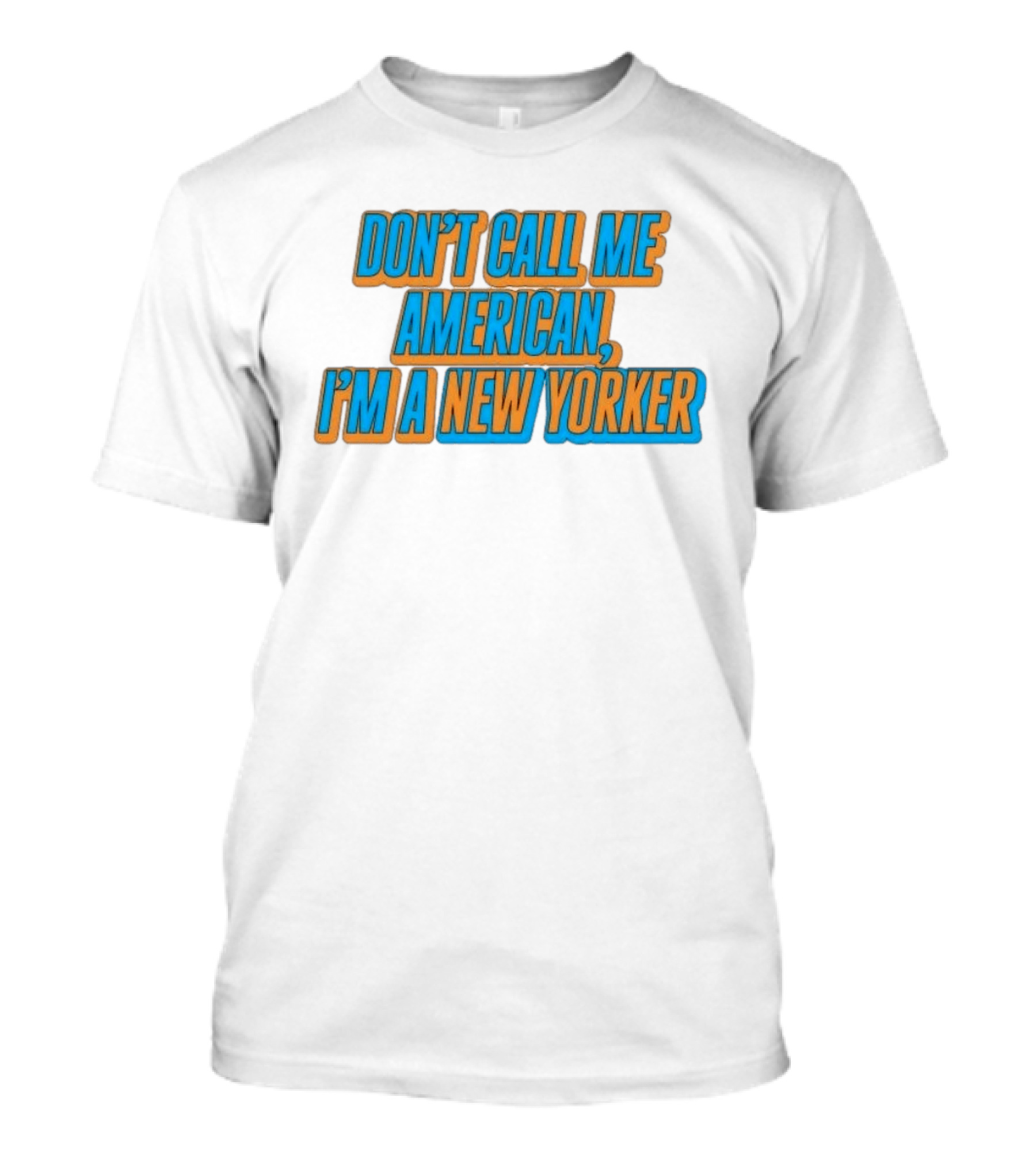 New York Knicks Fan Pride Don't Call Me American I'm A New Yorker T-Shirt