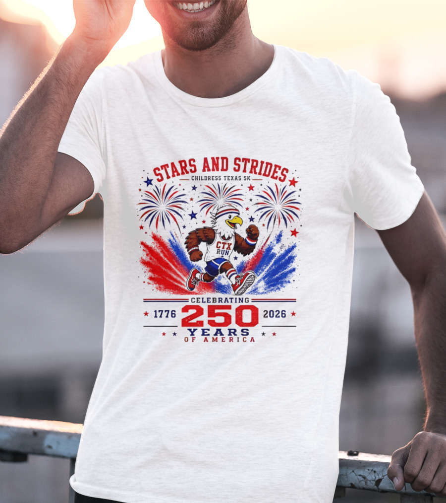 Stars And Strides Childress Texas 5K Celebrating 250 Years Of America 1776 2026 T-Shirt