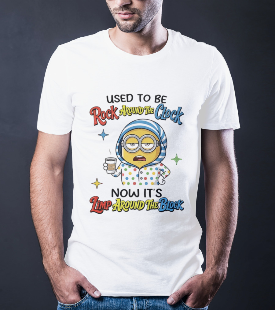 Used To Be Rock Around The Now It's Limp Around The Block Minions Coffee T-Shirt