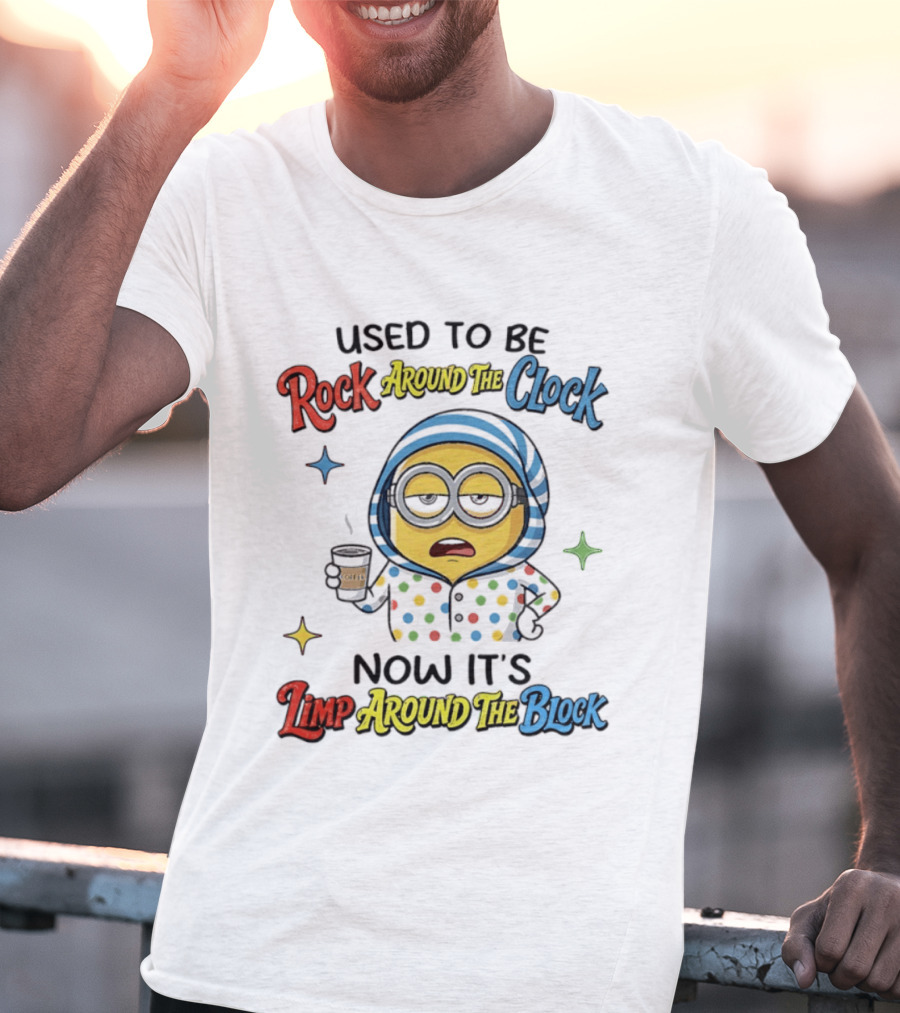 Used To Be Rock Around The Now It's Limp Around The Block Minions Coffee T-Shirt