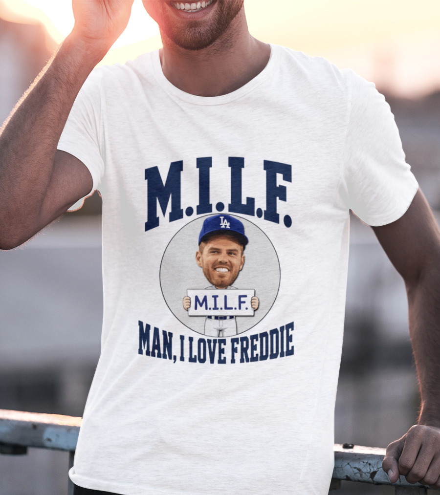 M.I.L.F Man I Love Freddie Los Angeles Dodgers Caricature T-Shirt