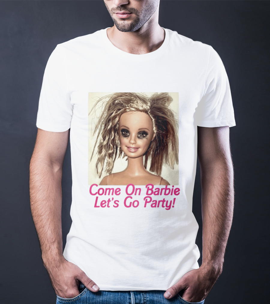 Let's Go Party Hungover Barbie Come On Barbie T-Shirt