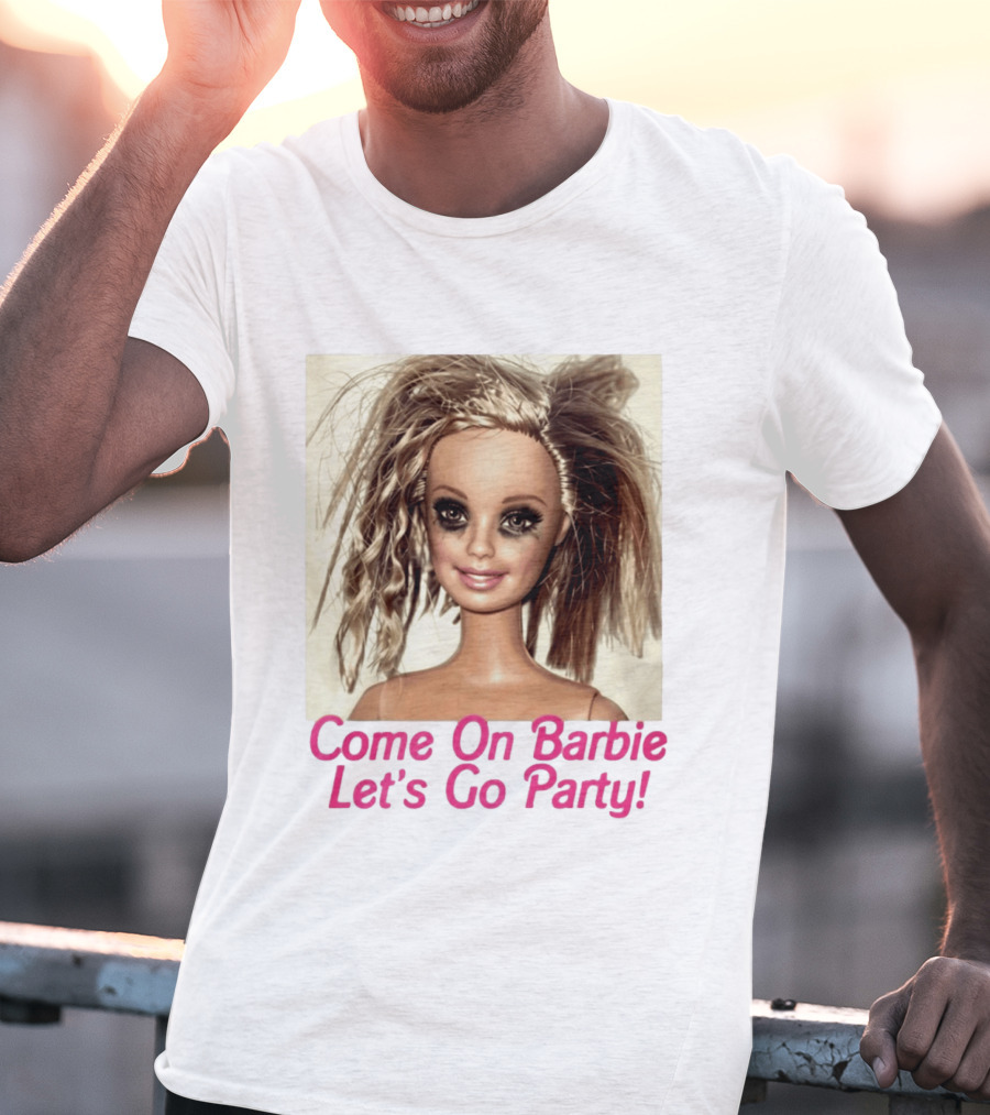 Let's Go Party Hungover Barbie Come On Barbie T-Shirt