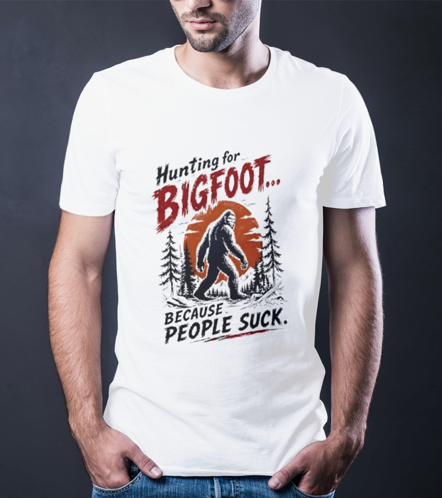 Hunting For Bigfoot Because People Suck Vintage Forest T-Shirt