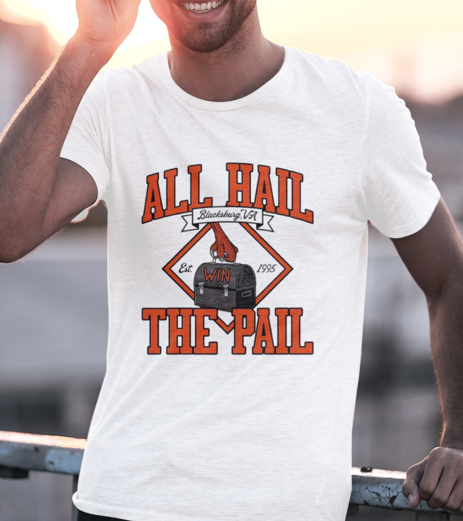 All Hail The Pail Blacksburg VA Win Est 1995 T-Shirt