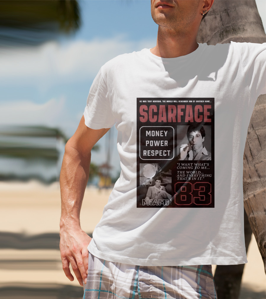 Scarface Tony Montana Money Power Respect Miami 83 I Want What's Coming To Me T-Shirt