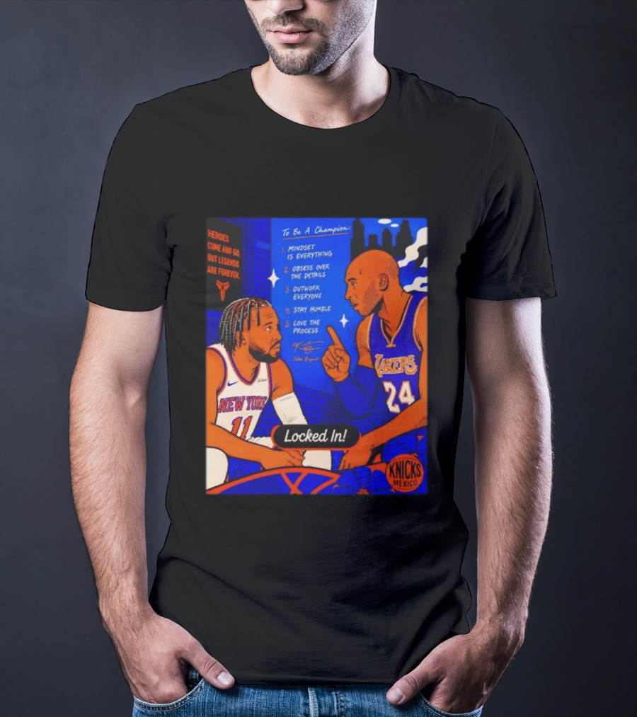 Heroes Come And Go But Legends Are Forever Jalen Brunson Kobe Bryant Locked In Knicks Lakers T-Shirt