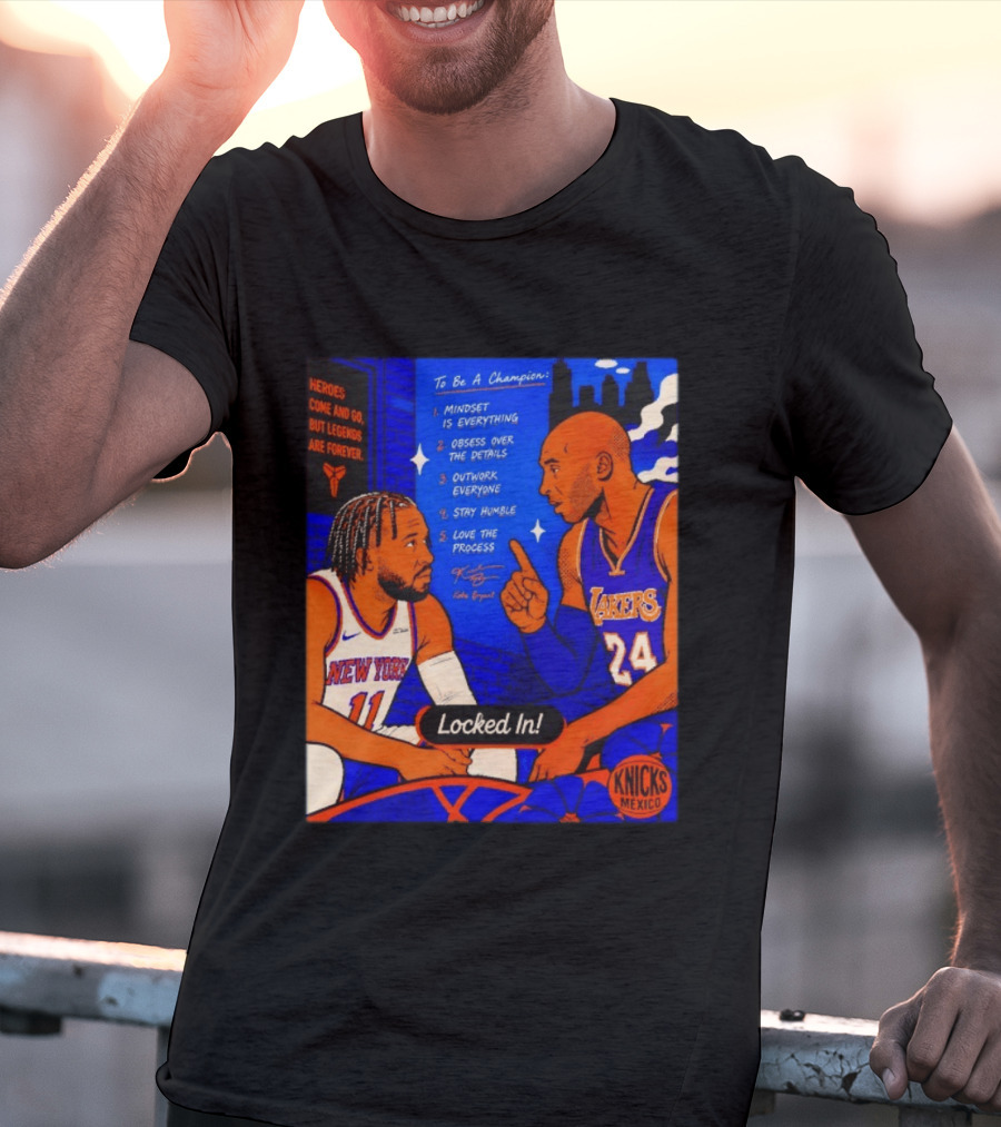 Heroes Come And Go But Legends Are Forever Jalen Brunson Kobe Bryant Locked In Knicks Lakers T-Shirt