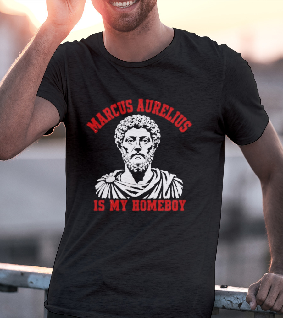 Marcus Aurelius Is My Homeboy Emperor Stoic Philosophy T-Shirt