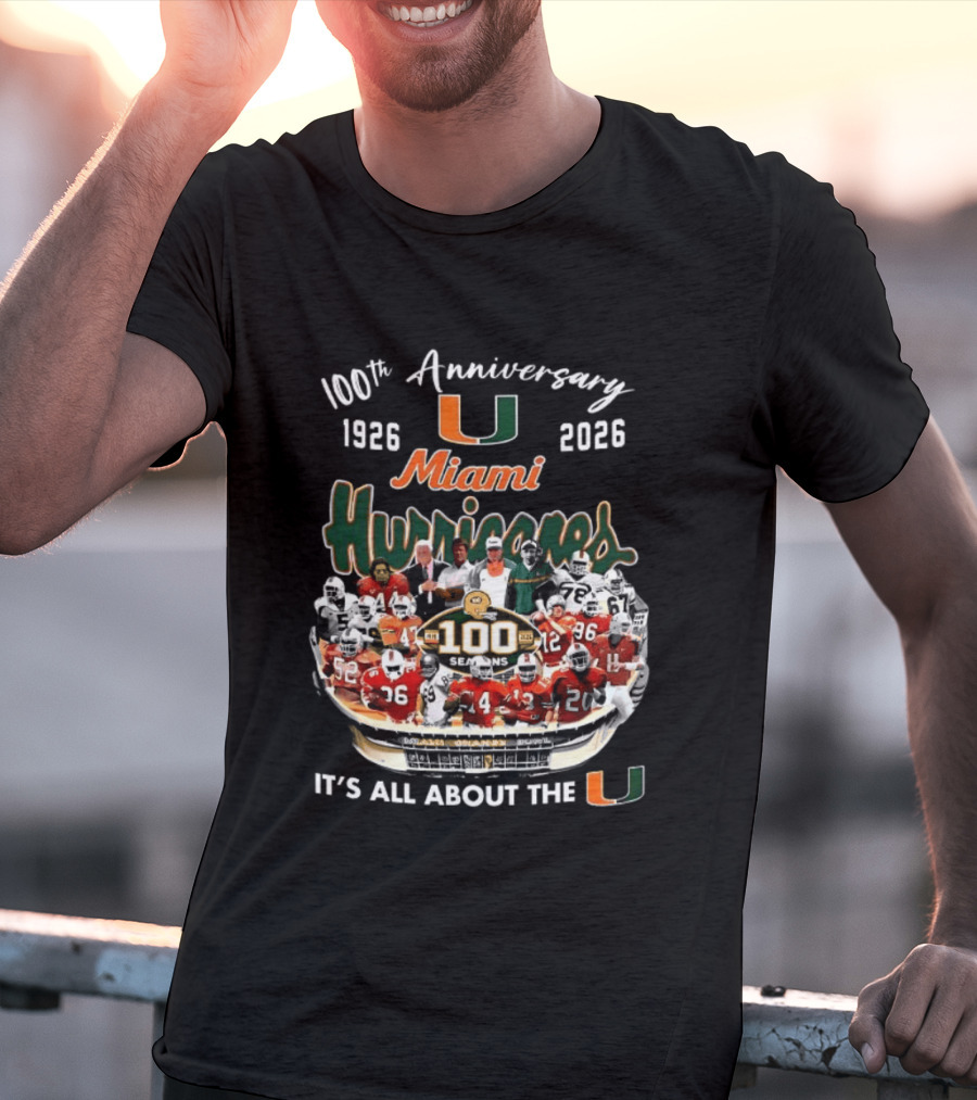 Miami Hurricanes 100th Anniversary 1926 2026 It's All About The U T-Shirt