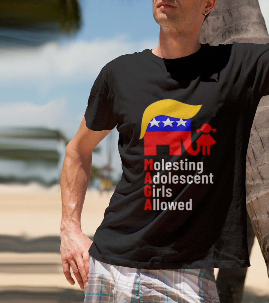 Molesting Adolescent Girls Allowed MAGA Trump T-Shirt