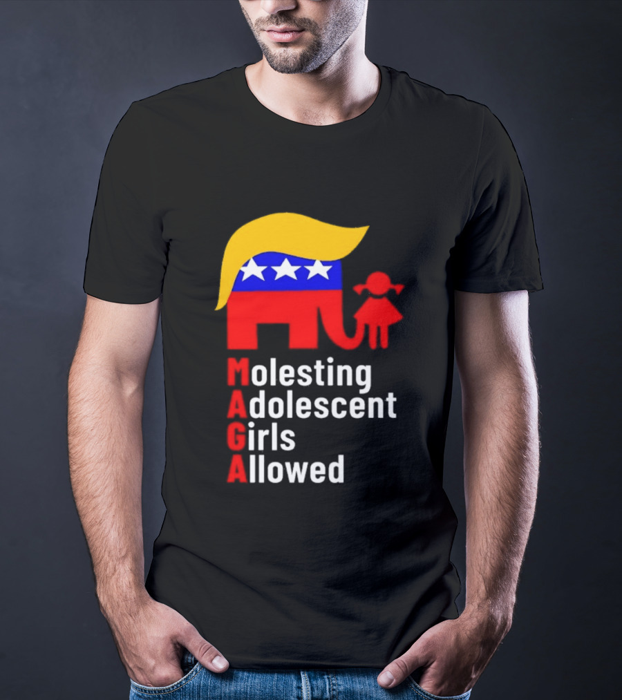 Molesting Adolescent Girls Allowed MAGA Trump T-Shirt