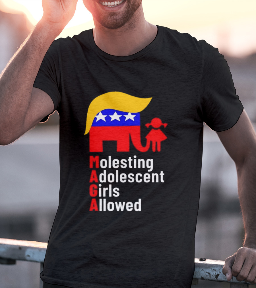 Molesting Adolescent Girls Allowed MAGA Trump T-Shirt