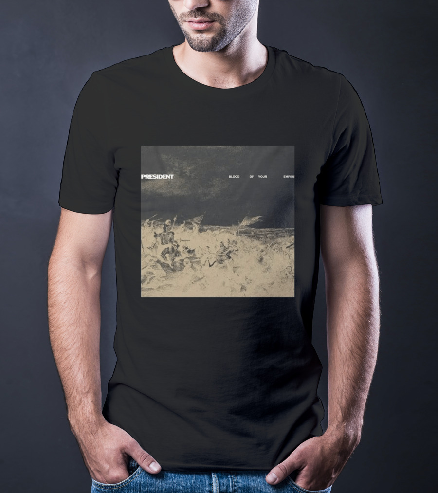 President Blood Of Your Empire Historical Battle Scene T-Shirt
