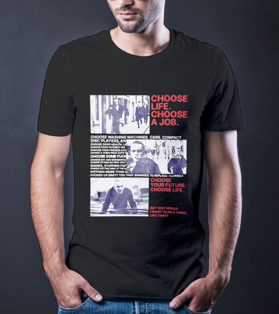 Choose Life Choose A Job Choose Your Future Trainspotting Film Reference T-Shirt