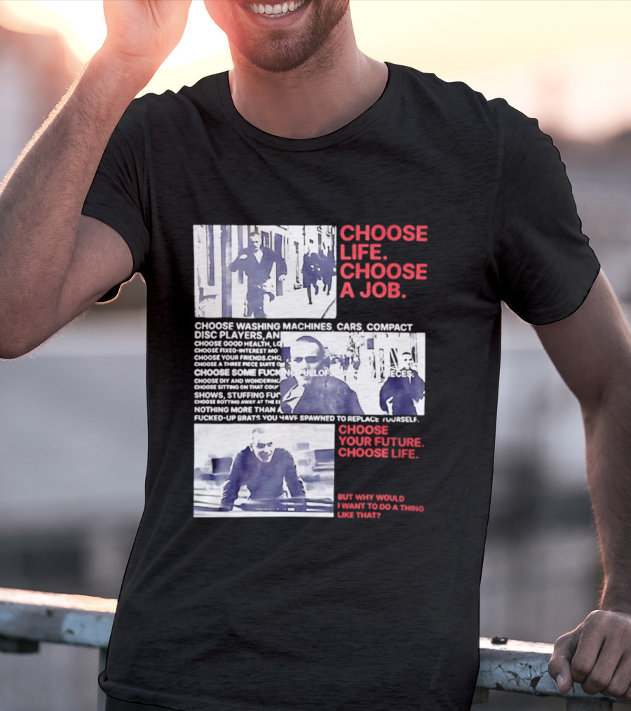 Choose Life Choose A Job Choose Your Future Trainspotting Film Reference T-Shirt