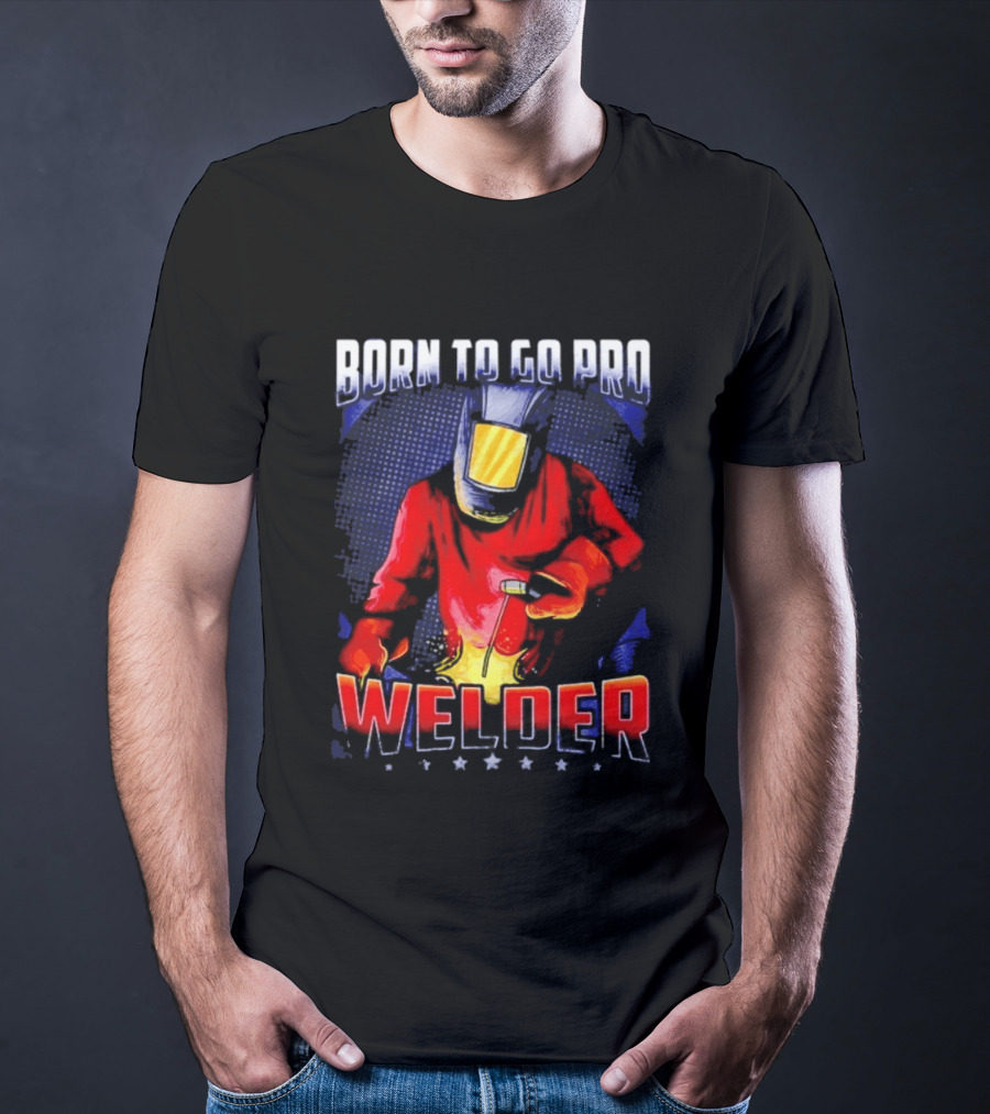Born To Go Pro Welder Flame Art Welding Helmet T-Shirt