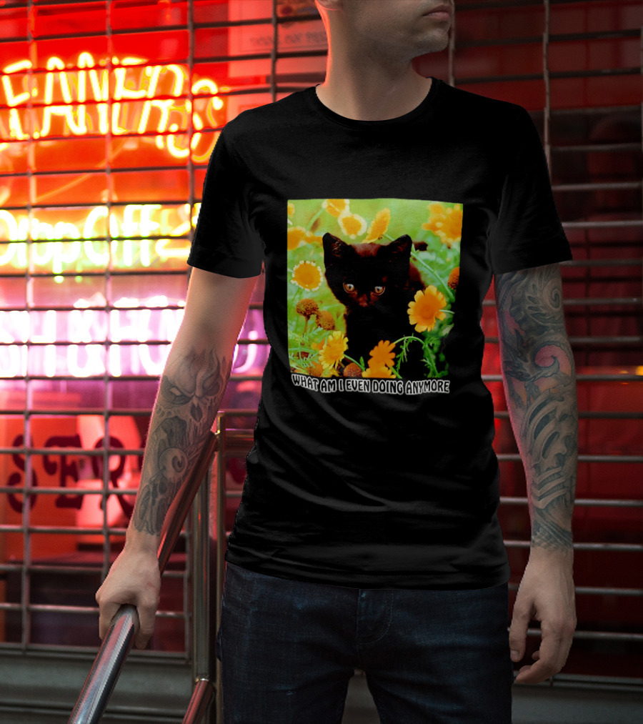 What Am I Even Doing Anymore Cat Among Flowers T-Shirt