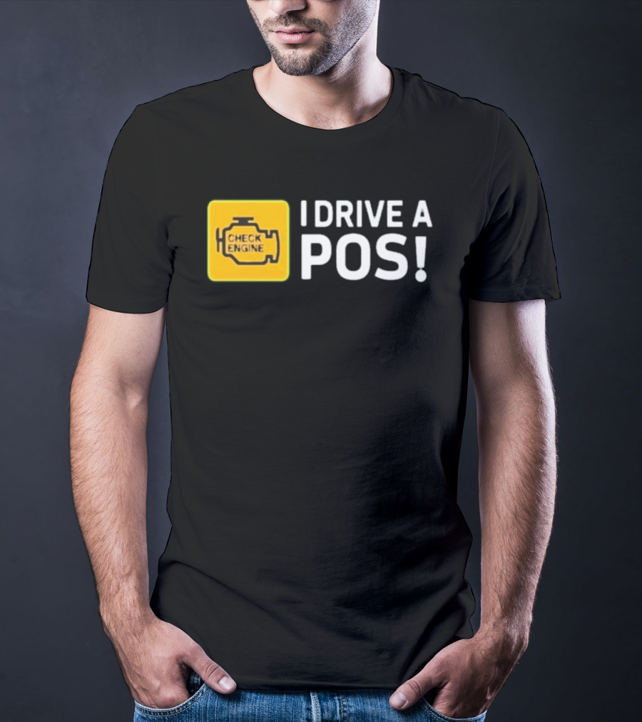 Check Engine Light I Drive A Pos Automotive Humor T-Shirt