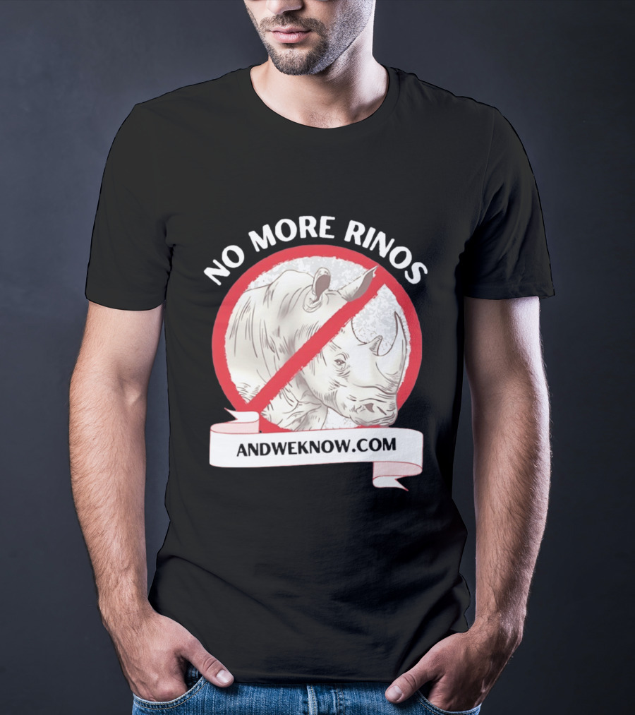 No More Rinos AndWeKnow.com Rhino T-Shirt