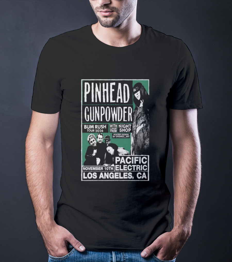 Pinhead Gunpowder Bum Rush Tour 2026 Pacific Electric Los Angeles November 16th Kili 10th Night Shop T-Shirt