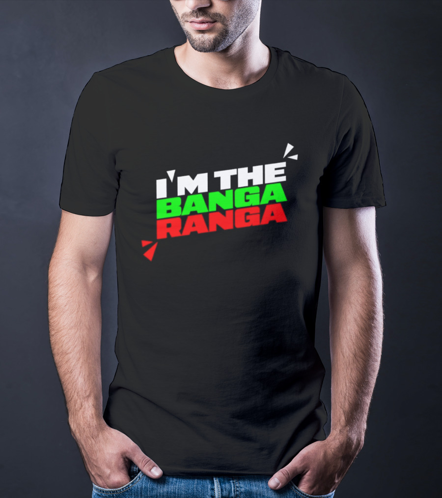 I'm The Banga Ranga Colorful Bold Text Fun T-Shirt