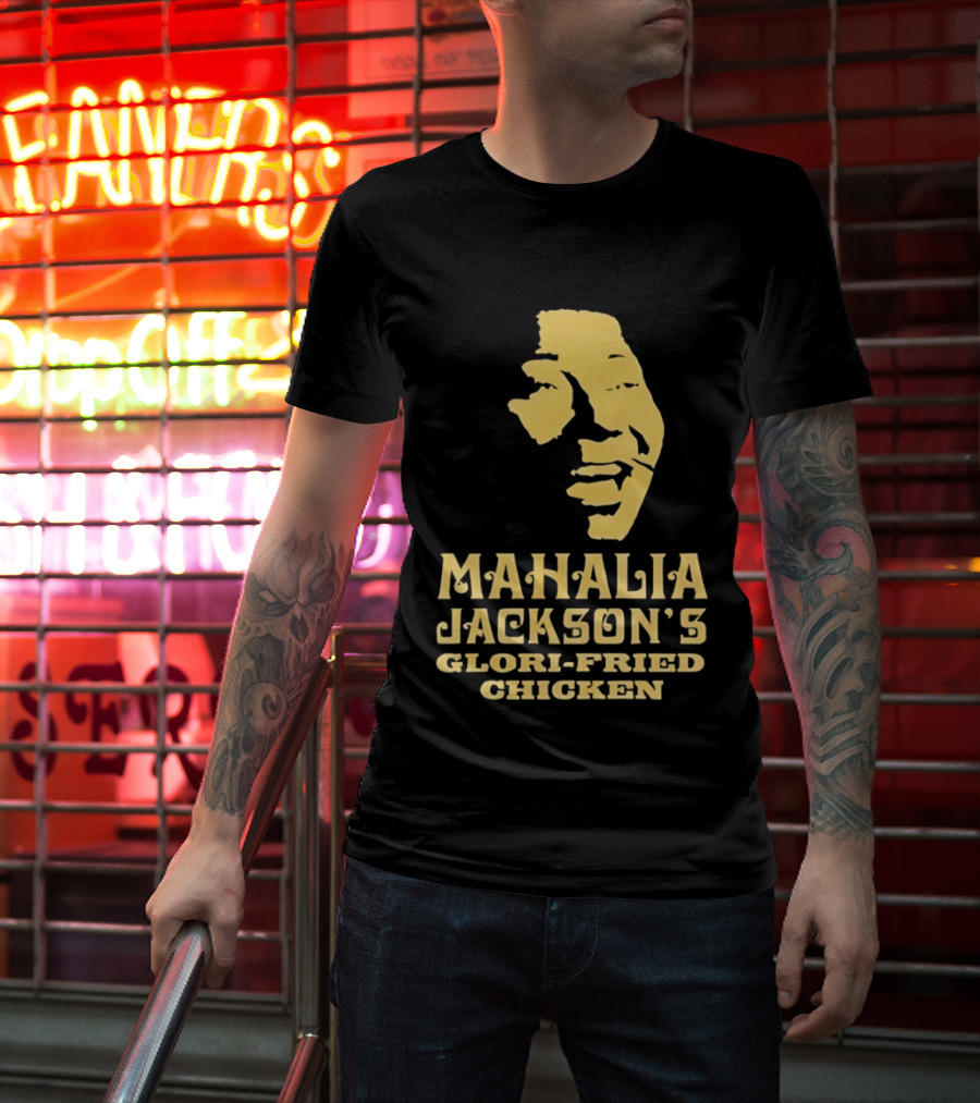 Mahalia Jackson's Glori Fried Chicken T-Shirt
