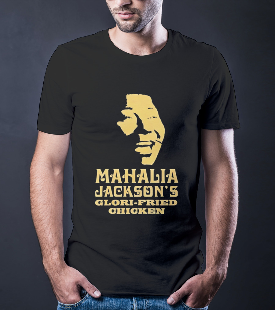 Mahalia Jackson's Glori Fried Chicken T-Shirt