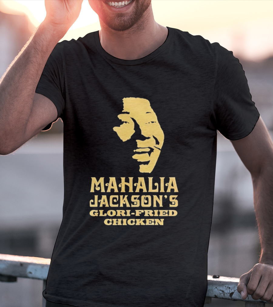 Mahalia Jackson's Glori Fried Chicken T-Shirt