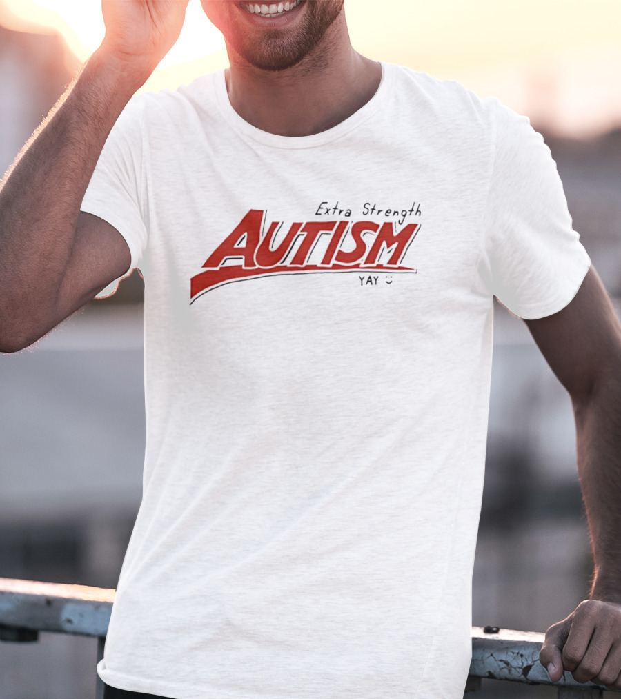 Extra Strength Autism Yay T-Shirt