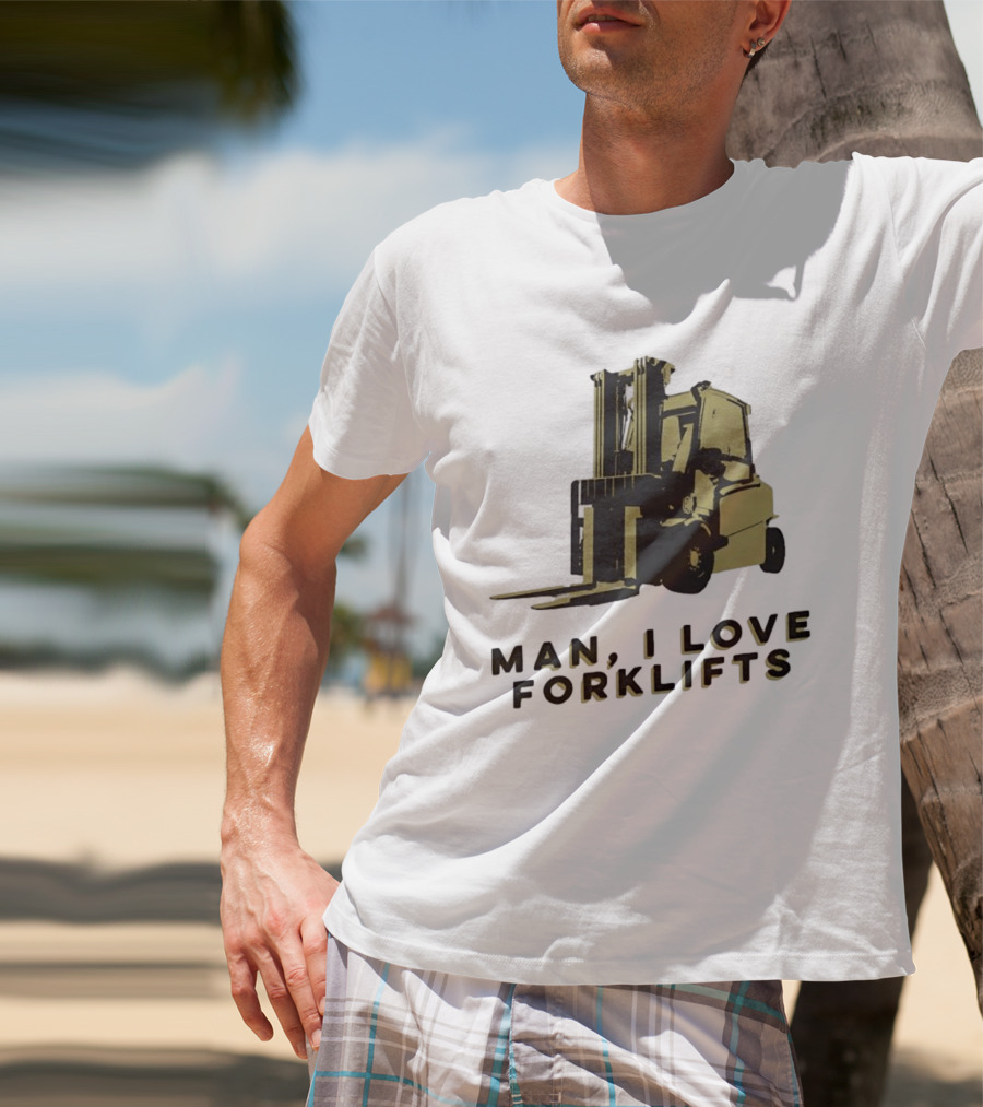 Man I Love Forklifts Forklift T-Shirt