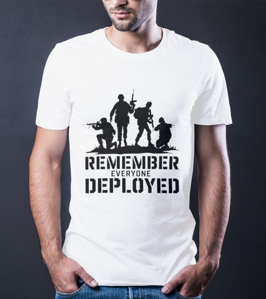 Remember Everyone Deployed Soldier T-Shirt