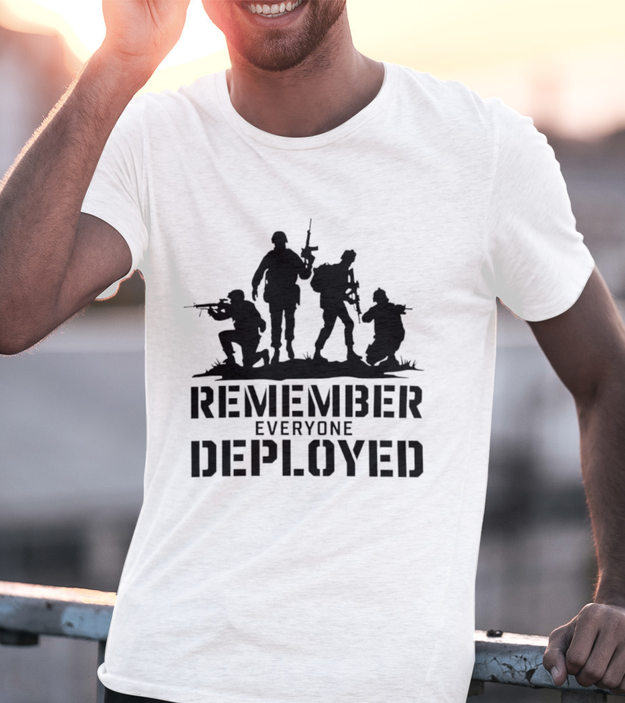Remember Everyone Deployed Soldier T-Shirt