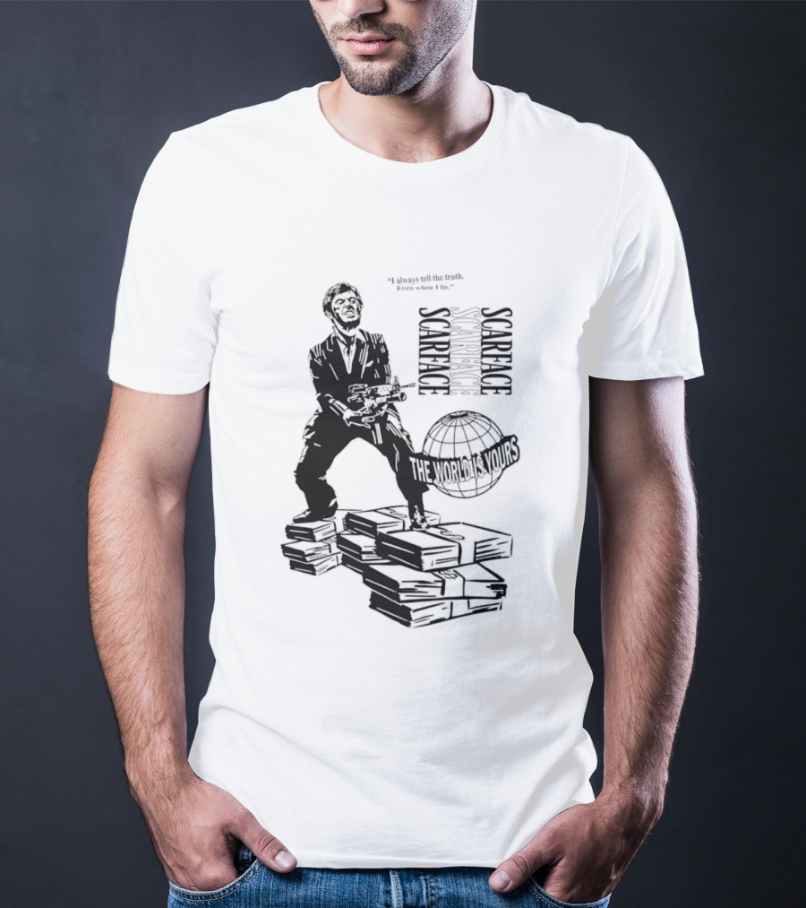 Tony Montana Scarface The World Is Yours I Always Tell The Truth Even When I Lie T-Shirt