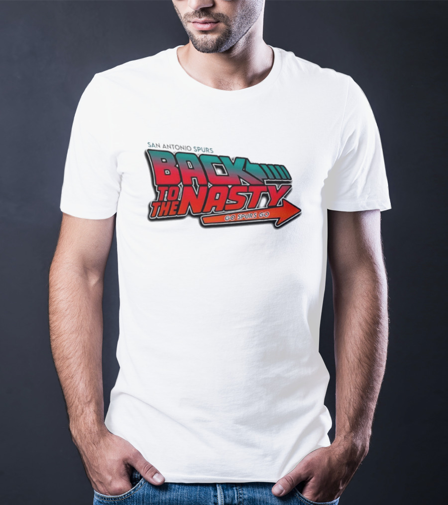 San Antonio Spurs Back To The Nasty Go Spurs Go T-Shirt