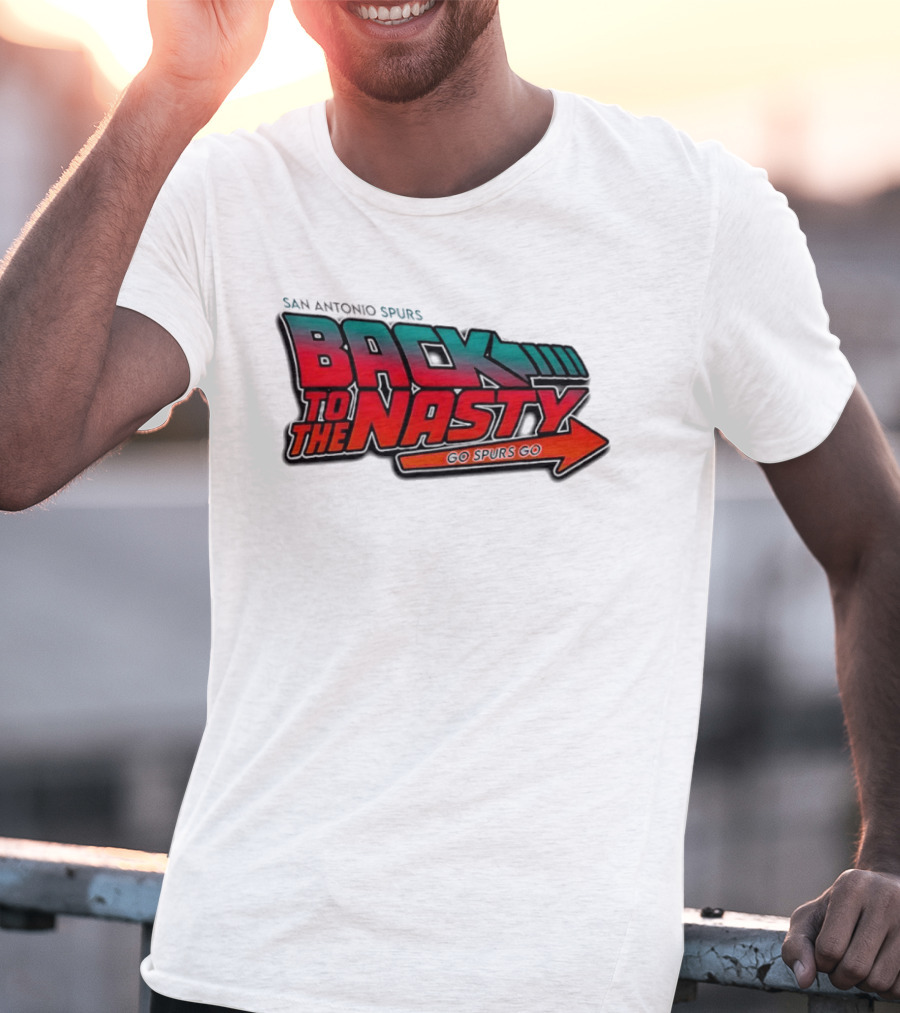 San Antonio Spurs Back To The Nasty Go Spurs Go T-Shirt