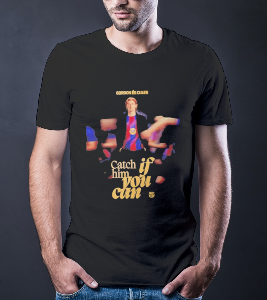 Gordon Catch If Him You Can T-Shirt