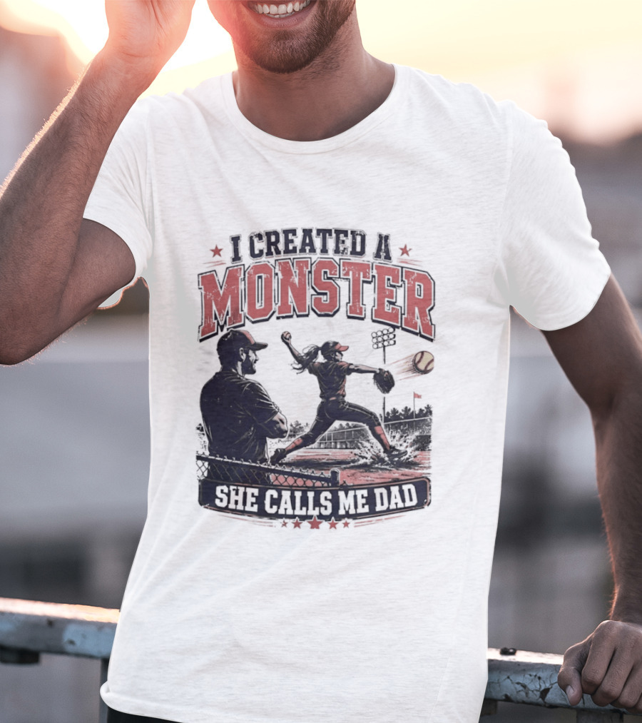 Fastpitch Softball She Calls Me Dad I Created A Monster T-Shirt