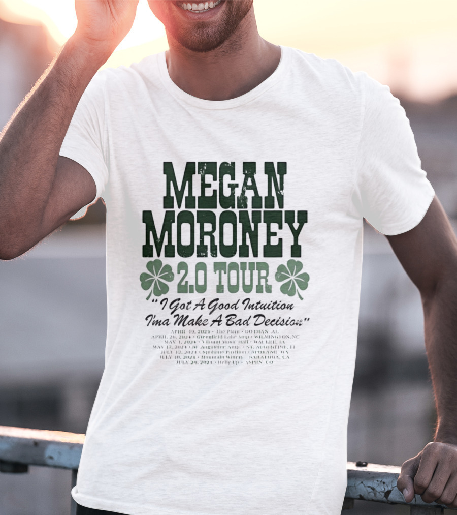 Megan Moroney 2.0 Tour I Got A Good Intuition Ima Make A Bad Decision Tour Dates 2024 T-Shirt