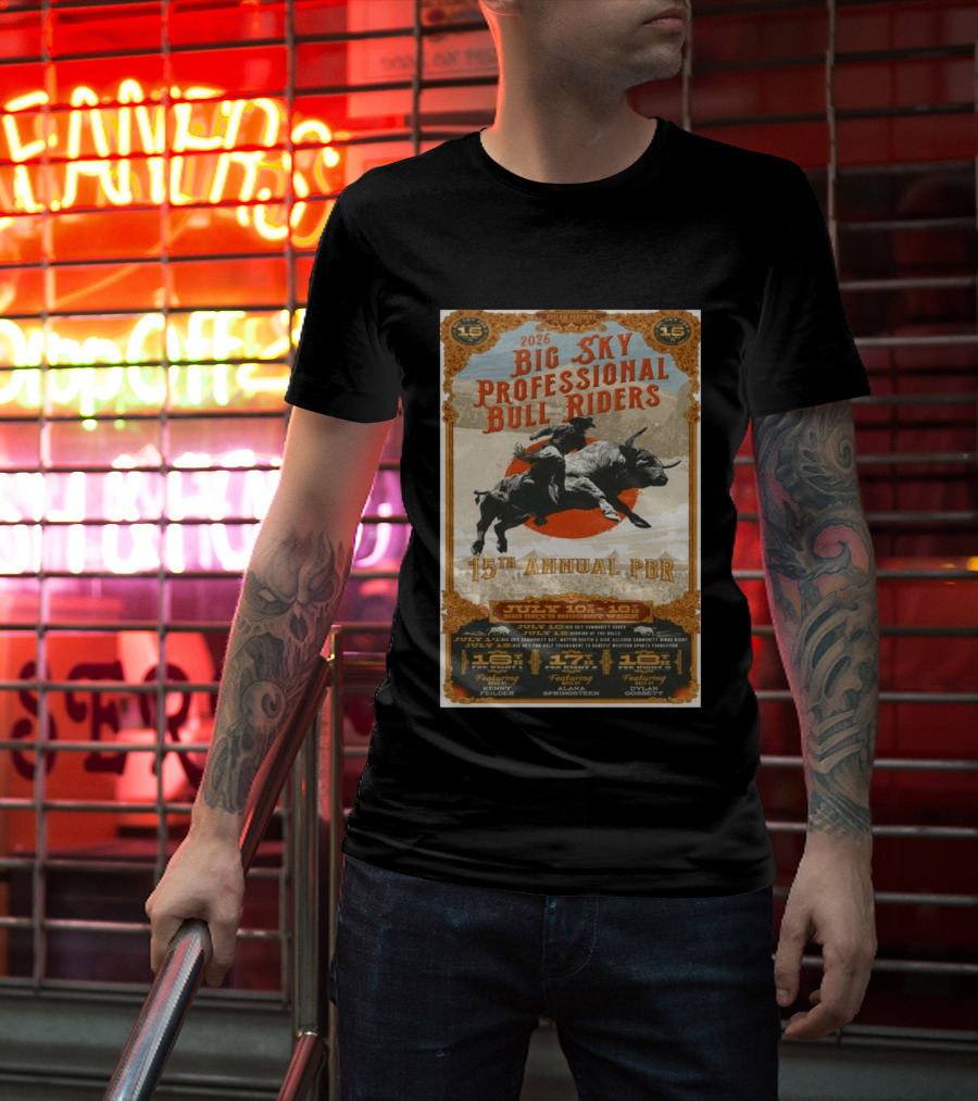 2026 Big Sky Professional Bull Riders 15th Annual PBR July 16 18 Featuring Alan Springsteen Kenny Felder Dylan Gossett T-Shirt