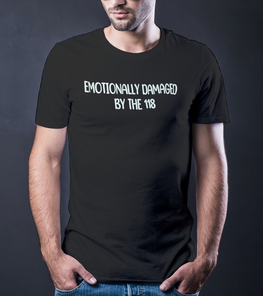Emotionally Damaged By The 118 Crew Neck Top T-Shirt