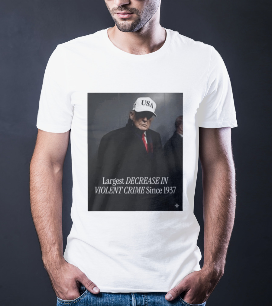 Trump USA Hat Largest Decrease In Violent Crime Since 1937 T-Shirt