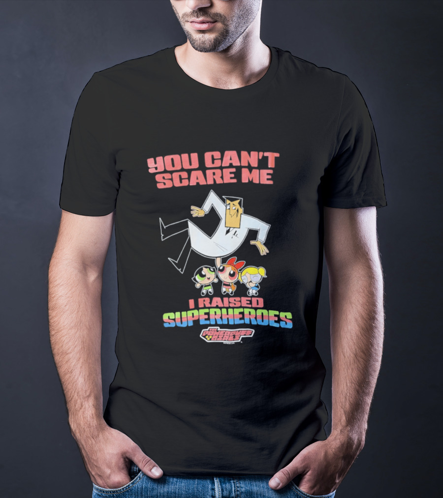Powerpuff Girls You Can't Scare Me I Raised Superheroes Professor Family T-Shirt